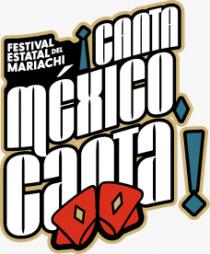 FESTIVAL ESTATAL DEL MARIACHI ¡CANTA MÉXICO; CANTA!