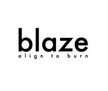 BLAZE ALIGN TO BURN