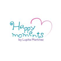 HAPPY MOMENTS BY LUPITA MARTINEZ