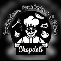 CHOPDELI COMIDA SANA; ECONOMICA Y DELICIOSA