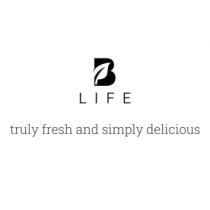 B LIFE TRULY FRESH AND SIMPLY DELICIOUS
