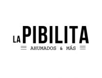 LA PIBILITA AHUMADOS & MÁS