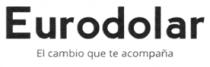 EURODOLAR EL CAMBIO QUE TE ACOMPAÑA