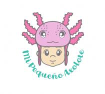 MI PEQUEÑO AXOLOTE