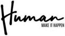 HUMAN MAKE IT HAPPEN