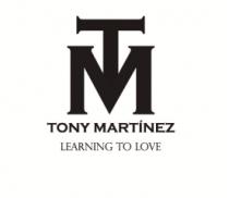 TONY MARTÍNEZ LEARNING TO LOVE