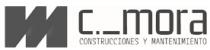C._MORA CONSTRUCCIONES Y MANTENIMIENTO