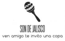 SON DE JALISCO VEN AMIGO TE INVITO UNA COPA