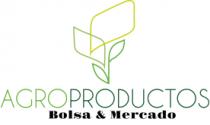 BOLSA Y MERCADO DE AGROPRODUCTOS &