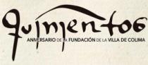 QUINIENTOS ANIVERSARIO DE LA FUNDACIÓN DE LA VILLA DE COLIMA