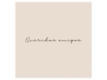 QUERIDOS AMIGOS