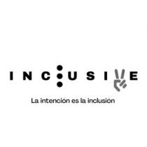 INCLUSIVE LA INTENCIÓN ES LA INCLUSIÓN