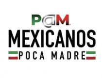 P@M MEXICANOS POCA MADRE