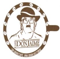 CAFÉ DON JAIME UN GRAN CAFÉ; UNA GRAN HISTORIA