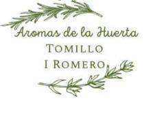 AROMAS DE LA HUERTA TOMILLO;ROMERO