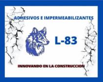 ADHESIVOS E IMPERMEABILIZANTES L-83 INNOVANDO EN LA CONSTRCCION
