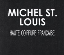 MICHEL ST. LOUIS HAUTE COIFFURE FRANCAISE