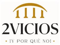 2 VICIOS ¡Y POR QUÉ NO!