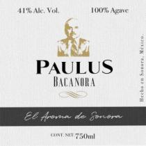PAULUS BACANORA 100% DE AGAVE HECHO EN SONORA; MEXICO EL AROMA DE SONORA