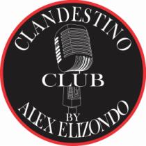 CLANDESTINO CLUB BY ALEX ELIZONDO