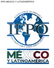 IFPO MEXICO Y LATINOAMERICA KNOWLEDGE TO PROTECT SEGURITY EDUCATION SOLUCTIONS