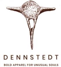 DENNSTEDT; BOLD APPAREL FOR UNUSUAL SOULS