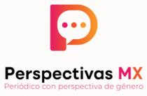 PERSPECTIVAS MX PERIÓDICO CON PERSPECTIVA DE GÉNERO