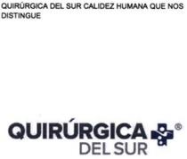 QUIRÚRGICA DEL SUR CALIDEZ HUMANA QUE NOS DISTINGUE