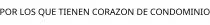 POR LOS QUE TIENEN CORAZON DE CONDOMINIO