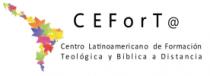 CEFORT@ CENTRO LATINOAMERICANO DE FORMACION TEOLOGICA Y BIBLICA A DISTANCIA