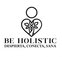 BE HOLISTIC DESPIERTA; CONECTA; SANA