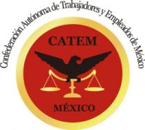 CONFEDERACIÓN AUTÓNOMA DE TRABAJADORES Y EMPLEADOS DE MÉXICO CATEM MÉXICO
