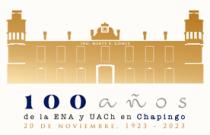 100 AÑOS DE LA ENA Y UACH EN CHAPINGO 20 DE NOVIEMBRE. 1923 - 2023