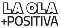 LA OLA + POSITIVA