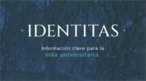 IDENTITAS INFORMACIÓN CLAVE PARA LA VIDA UNIVERSITARIA