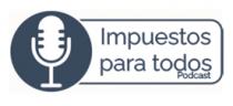 PODCAST IMPUESTOS PARA TODOS