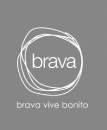 BRAVA BRAVA VIVE BONITO