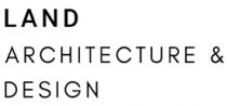 LAND ARCHITECTURE & DESIGN