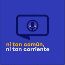 NI TAN COMÚN; NI TAN CORRIENTE