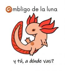 OMBLIGO DE LA LUNA Y TÚ; A DÓNDE VAS?
