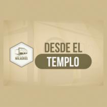TEMPLO DE LOS MILAGROS DESDE EL TEMPLO