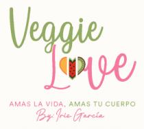 VEGGIE LOVE;AMAS LA VIDA; AMAS TU CUERPO; BY; IRIS GARCIA