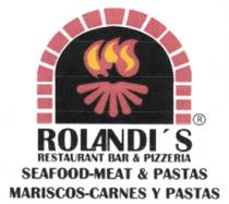 ROLANDI`S RESTAURANT BAR & PIZZERIA SEAFOOD-MEAT & PASTAS MARISCOS-CARNES Y PASTAS