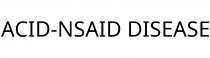 ACID-NSAID DISEASE