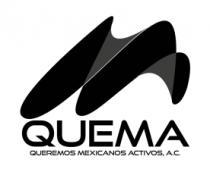 QUEMA QUEREMOS MEXICANOS ACTIVOS; A.C.