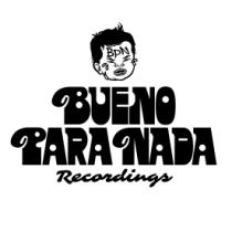 BUENO PARA NADA RECORDINGS