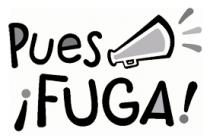 PUES ¡FUGA!