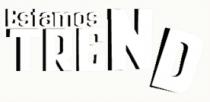 ESTAMOSENTREND;ESTAMOS;TREND;ESTAMOSNTREND;ND
