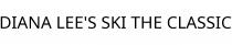 DIANA LEE'S SKI THE CLASSIC