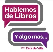 HABLEMOS DE LIBROS Y ALGO MAS...CON TERE DE VILLA